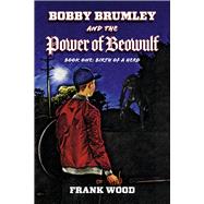 Bobby Brumley and the Power of Beowulf Book One: Birth of a Hero