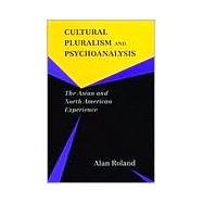 Cultural Pluralism and Psychoanalysis: The Asian and North American Experience