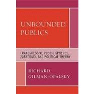 Unbounded Publics Transgressive Public Spheres, Zapatismo, and Political Theory