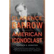 Clarence Darrow American Iconoclast