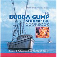 The Bubba Gump Shrimp Co. Cookbook Recipes and Reflections from FORREST GUMP