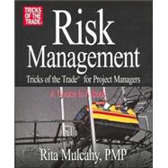 Risk Management: Tricks of the Trade for Project Managers : A Course in a Book