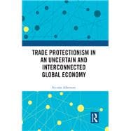 Trade Protectionism in an Uncertain and Interconnected Global Economy