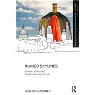 Ruined Skylines: Aesthetics, Politics and London's Towering Cityscape