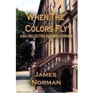 When the Colors Fly and Selected Short Stories