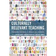 Culturally Relevant Teaching Preparing Teachers to Include All Learners