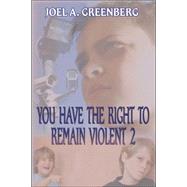 You Have the Right to Remain Violent 2