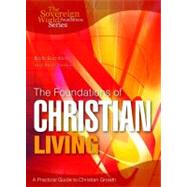 The Foundations of Christian Living: A Practical Guide to Christian Growth
