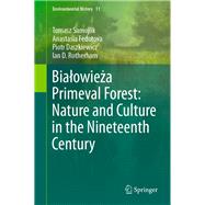 Bialowieza Primeval Forest: Nature and Culture in the Nineteenth Century