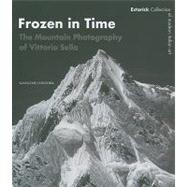 Frozen in Time : The Mountain Photography of Vittorio Sella