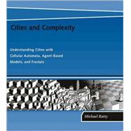 Cities and Complexity Understanding Cities with Cellular Automata, Agent-Based Models, and Fractals