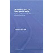 Ancient China on Postmodern War: Enduring Ideas from the Chinese Strategic Tradition