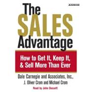 The Sales Advantage How to Get it, Keep it, and Sell More Than Ever