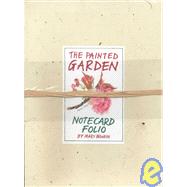 The Painted Garden Notecard Folio: 12 Notecards and Envelopes Featuring Exquisite Watercolours