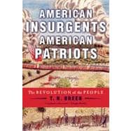 American Insurgents, American Patriots The Revolution of the People