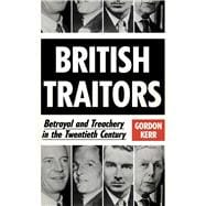 British Traitors Betrayal and Treachery in the Twentieth Century