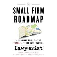 The Small Firm Roadmap: A Survival Guide to the Future of Your Law Practice