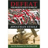 Defeat Losing Iraq and the Future of the Middle East