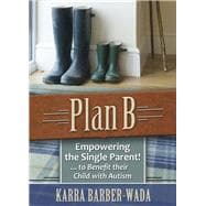 Plan B: Empowering the Single Parent, to Benefit Their Child With Autism