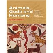 Animals, Gods and Humans: Changing Attitudes to Animals in Greek, Roman and Early Christian Thought