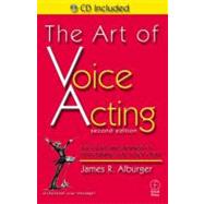 Art of Voice Acting : The Craft and Business of Performing for Voice-Over