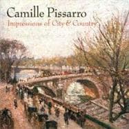 Camille Pissarro : Impressions of City and Country