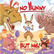No Bunny But Me! The Unauthorized Official Easter Bunny Biography
