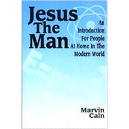 Jesus the Man : An Introduction for People at Home in the Modern World
