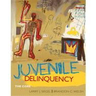 Juvenile Delinquency: The Core, 4th Edition