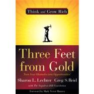 Three Feet from Gold Turn Your Obstacles in Opportunities