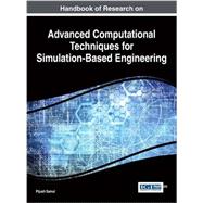 Handbook of Research on Advanced Computational Techniques for Simulation-based Engineering