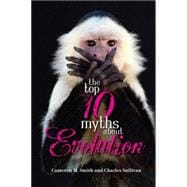 The Top 10 Myths about Evolution