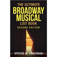 The Ultimate Broadway Musical List Book