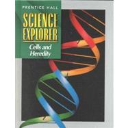 Science Explorer Cells and Heredity