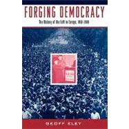 Forging Democracy The History of the Left in Europe, 1850-2000
