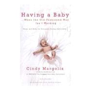 Having a Baby... When the Old-Fashioned Way Isn't Working : Hope and Help for Everyone Facing Infertility