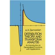 Distribution Theory and Transform Analysis An Introduction to Generalized Functions, with Applications