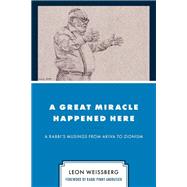 A Great Miracle Happened Here A Rabbi's Musings from Akiva to Zionism