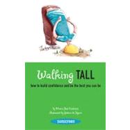 Walking Tall How to Build Confidence and Be the Best You Can Be