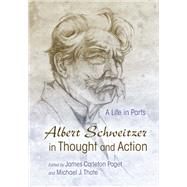 Albert Schweitzer in Thought and Action