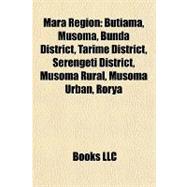 Mara Region : Butiama, Musoma, Bunda District, Tarime District, Serengeti District, Musoma Rural, Musoma Urban, Rorya