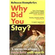 Why Did You Stay?: The instant Sunday Times bestseller A memoir about self-worth,9781408714799