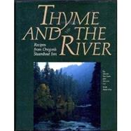 Thyme and the River : Recipes from Oregon's Steamboat Inn