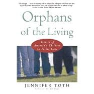 Orphans of the Living Stories of Americas Children in Foster Care