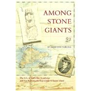 Among Stone Giants : The Life of Katherine Routledge and Her Remarkable Expedition to Easter Island