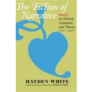 The Fiction of Narrative: Essays on History, Literature, and Theory, 1957-2007