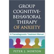 Group Cognitive-Behavioral Therapy of Anxiety A Transdiagnostic Treatment Manual