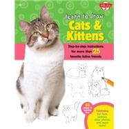 Learn to Draw Cats & Kittens Step-by-step instructions for more than 25 favorite feline friends