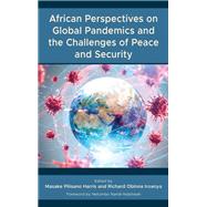African Perspectives on Global Pandemics and the Challenges of Peace and Security