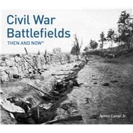 Civil War Battlefields Then and Now®
